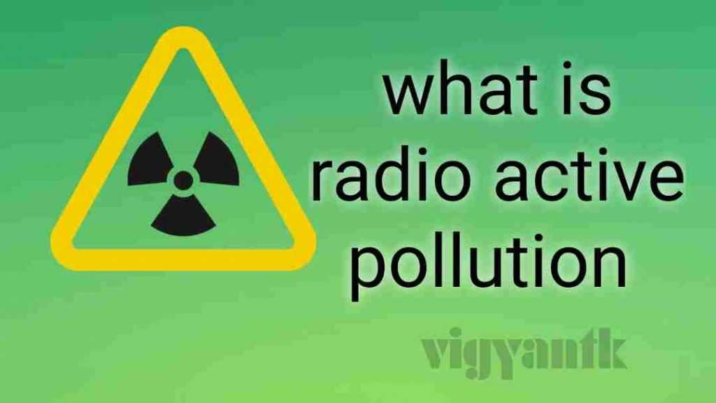 WHAT IS RADIO ACTIVE POLLUTION